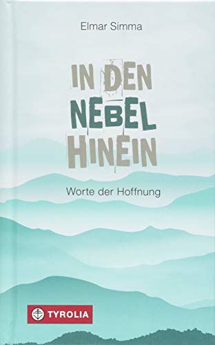 In den Nebel hinein: Worte der Hoffnung von Tyrolia Verlagsanstalt Gm